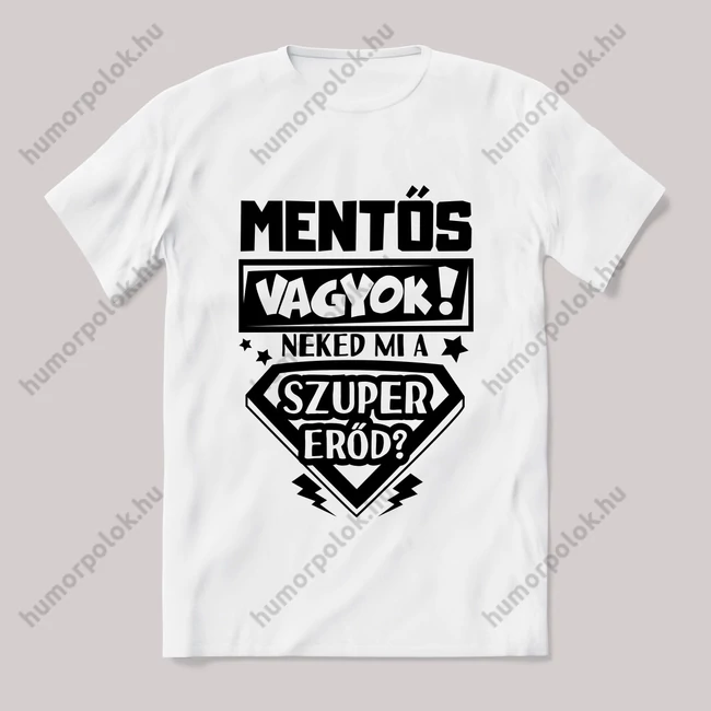 Mentős vagyok, mi a szupererőd? 2. Feliratos fehér póló.