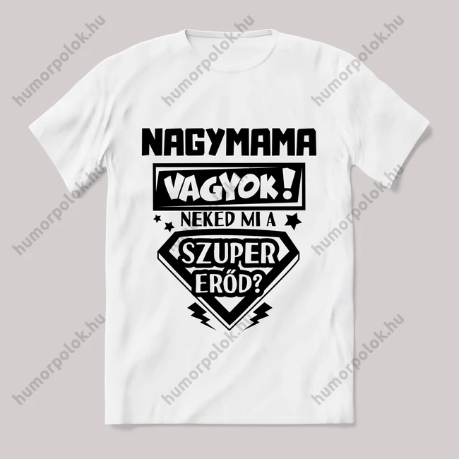 Nagymama vagyok, mi a szupererőd? 2. Feliratos fehér póló.
