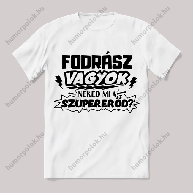 Fodrász vagyok, mi a szupererőd? Feliratos fehér póló.