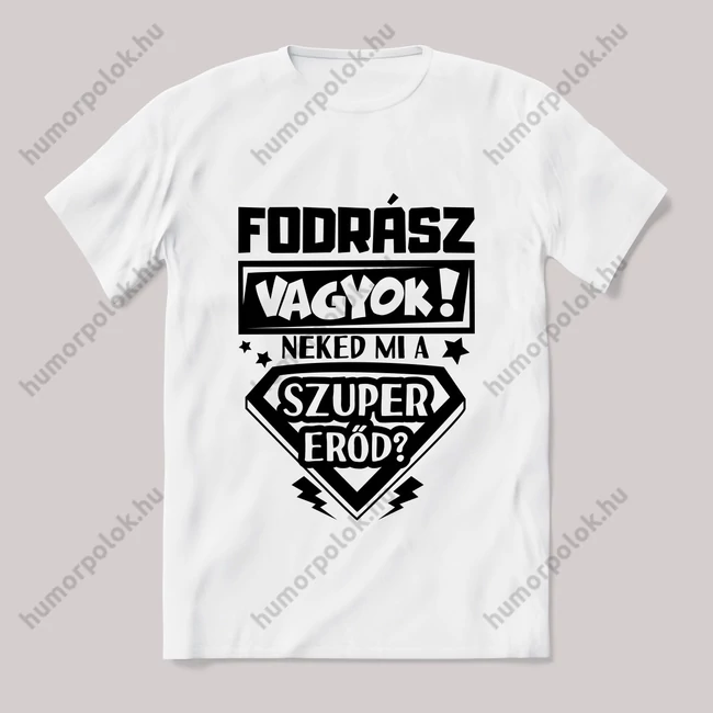 Fodrász vagyok, mi a szupererőd? 2. Feliratos fehér póló.