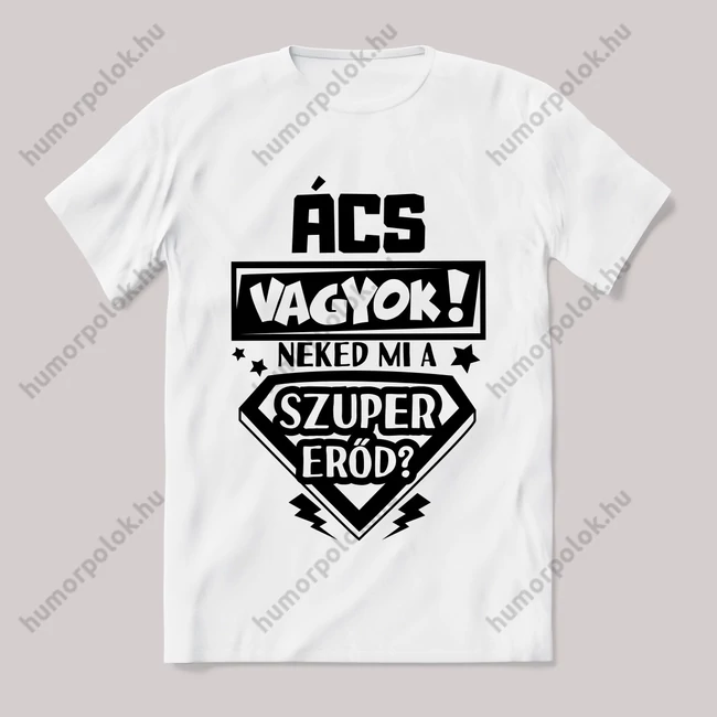 Ács vagyok, mi a szupererőd? 2. Feliratos fehér póló.