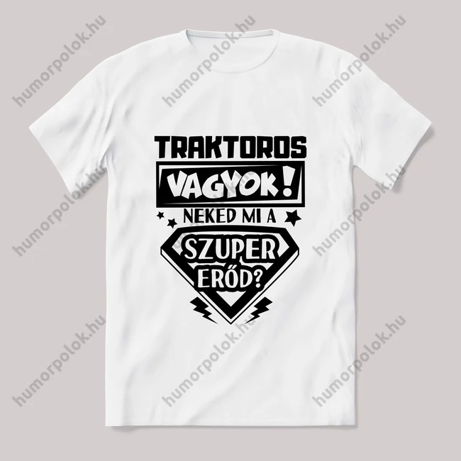 Traktoros vagyok, mi a szupererőd? 2. Feliratos fehér póló.