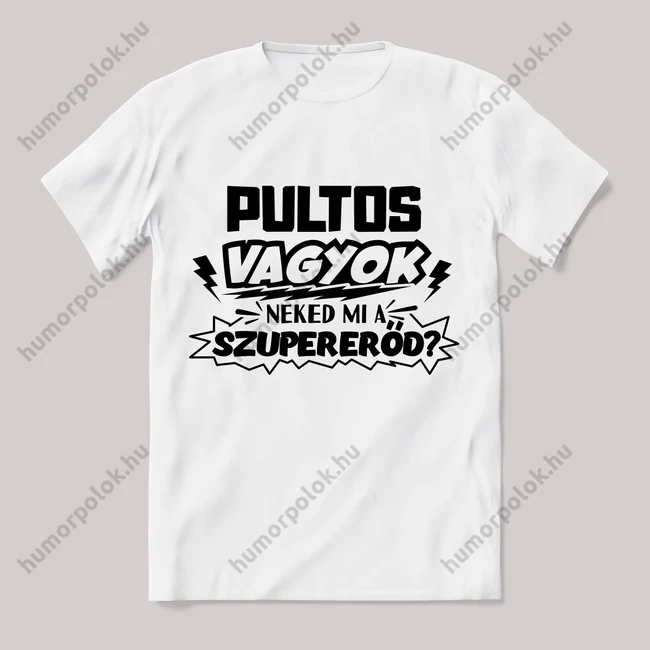 Pultos vagyok, mi a szupererőd? Feliratos fehér póló.