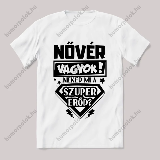 Nővér vagyok, mi a szupererőd? 2. Feliratos fehér póló.