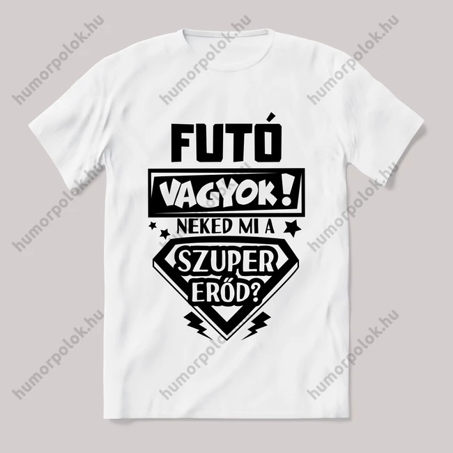 Futó vagyok, mi a szupererőd? 2. Feliratos fehér póló.
