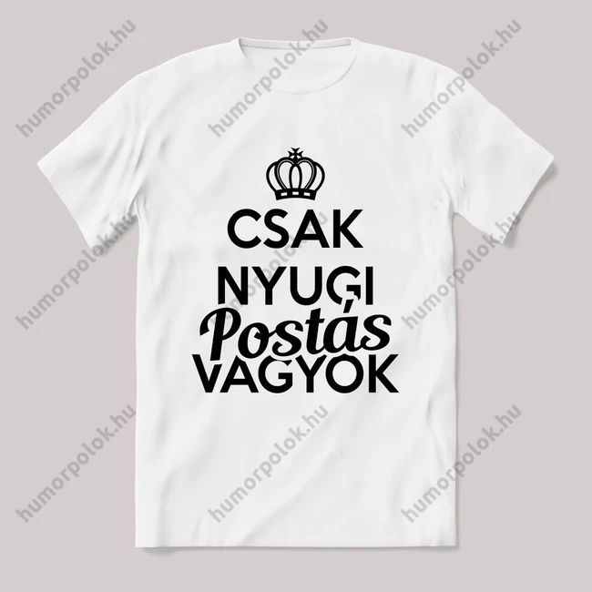 Csak nyugi, postás vagyok. Feliratos fehér póló.