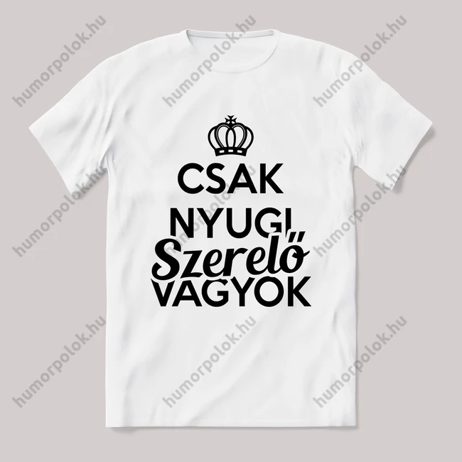 Csak nyugi, szerelő vagyok. Feliratos fehér póló.