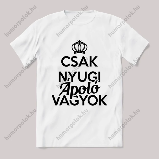 Csak nyugi, ápoló vagyok. Feliratos fehér póló.