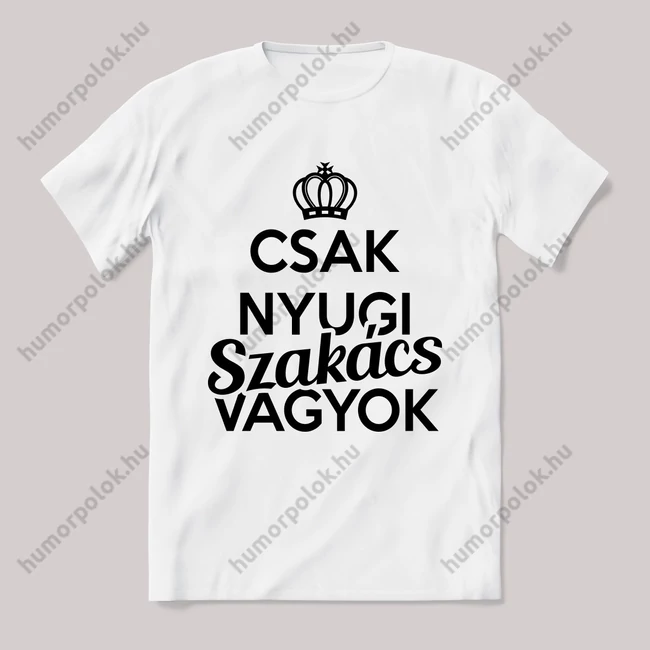 Csak nyugi, szakács vagyok. Feliratos fehér póló.