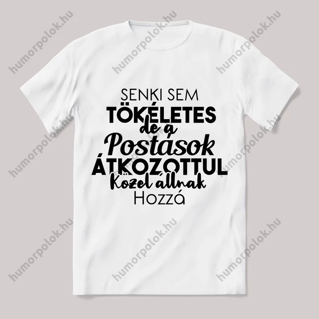 Senki sem tökéletes csak a postások. Feliratos fehér póló.