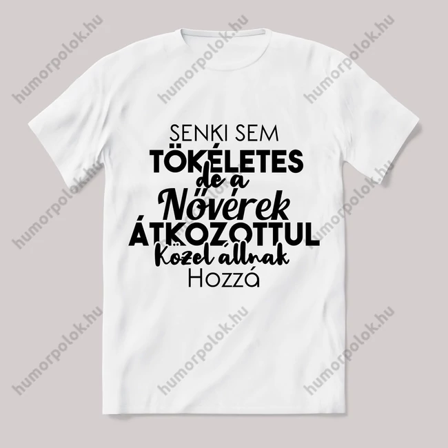 Senki sem tökéletes csak a nővérek. Feliratos fehér póló.