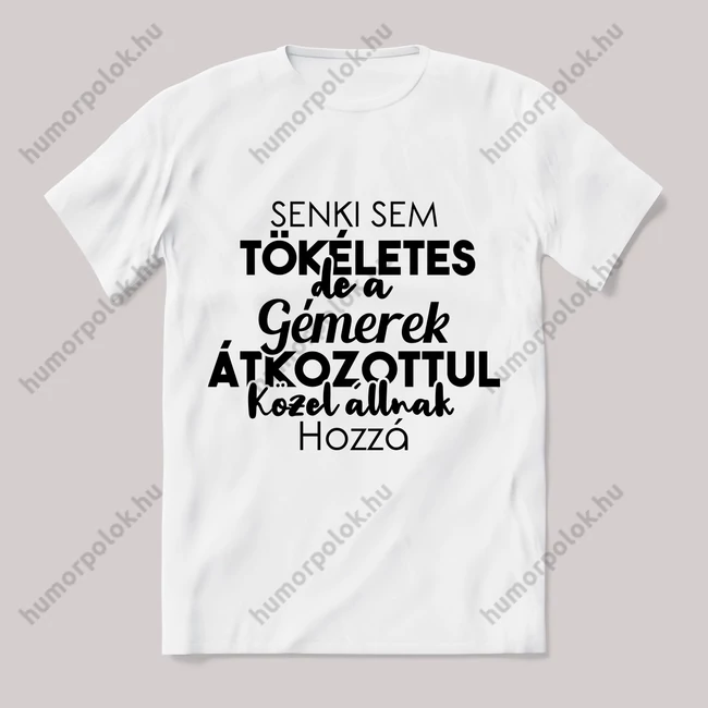 Senki sem tökéletes csak a gamerek. Feliratos fehér póló.