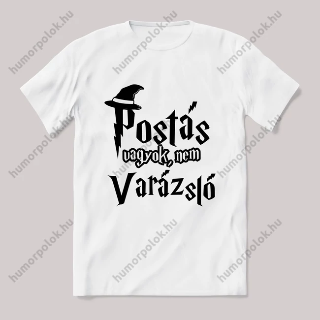 Postás vagyok nem varázsló. Feliratos fehér póló.