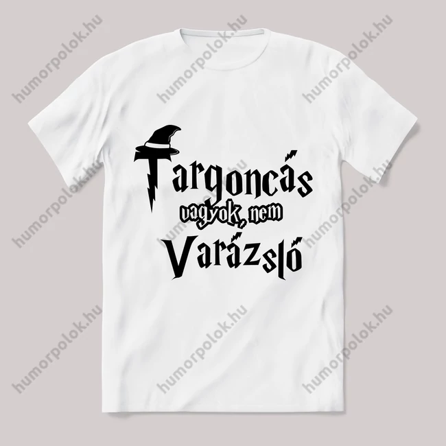 Targoncás vagyok nem varázsló. Feliratos fehér póló.