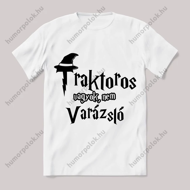 Traktoros vagyok nem varázsló. Feliratos fehér póló.
