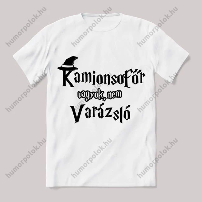 Kamionsofőr vagyok nem varázsló. Feliratos fehér póló.