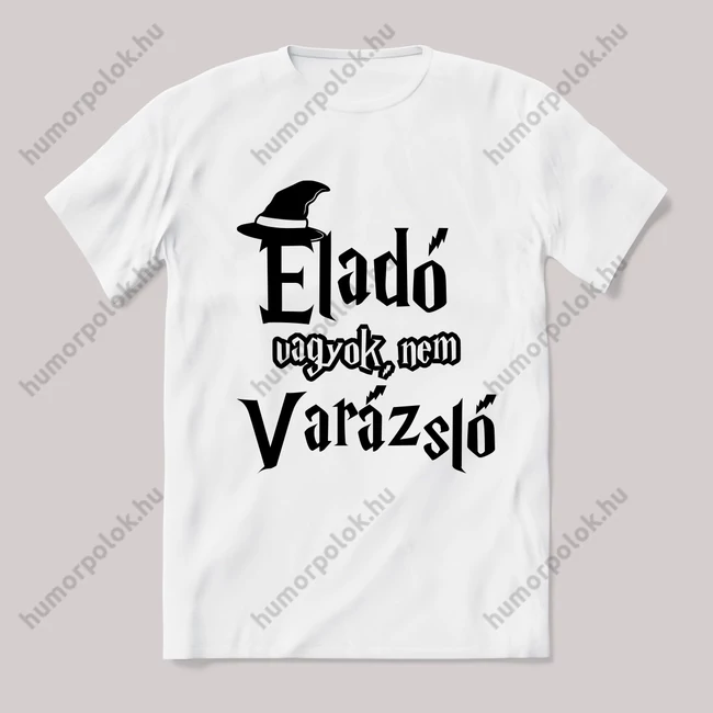 Eladó vagyok nem varázsló. Feliratos fehér póló.