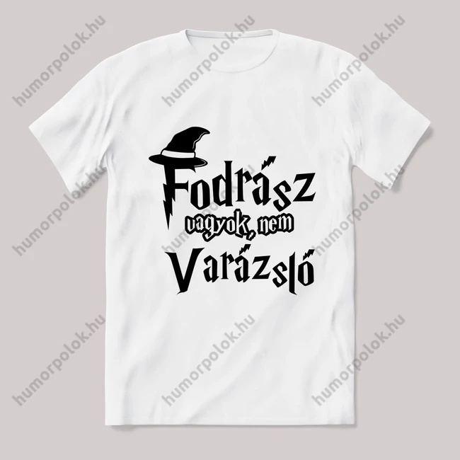 Fodrász vagyok nem varázsló. Feliratos fehér póló.