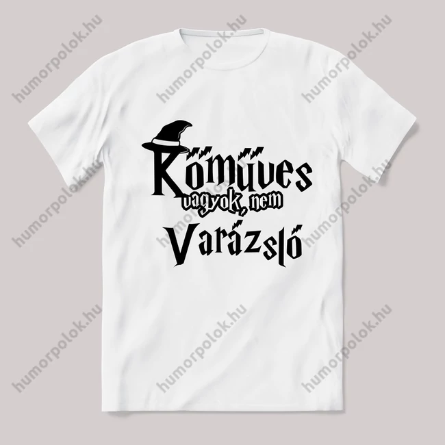 Kőműves vagyok nem varázsló. Feliratos fehér póló.