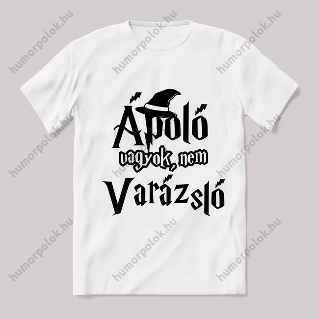 Ápoló vagyok nem varázsló. Feliratos fehér póló.