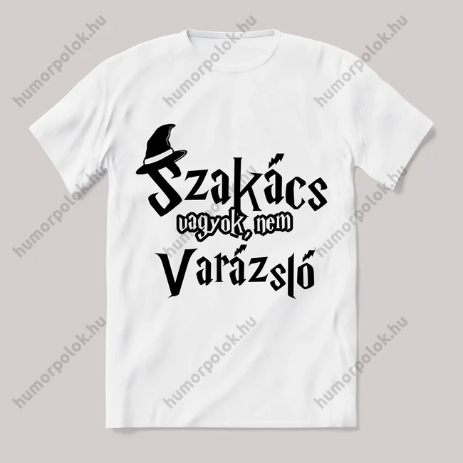 Szakács vagyok nem varázsló. Feliratos fehér póló.