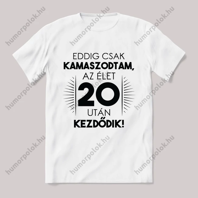 Eddig kamaszodtam 20. éves. Feliratos fehér póló.