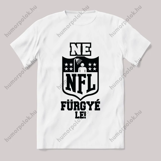 NFL ne fürgyé le. Feliratos fehér póló.