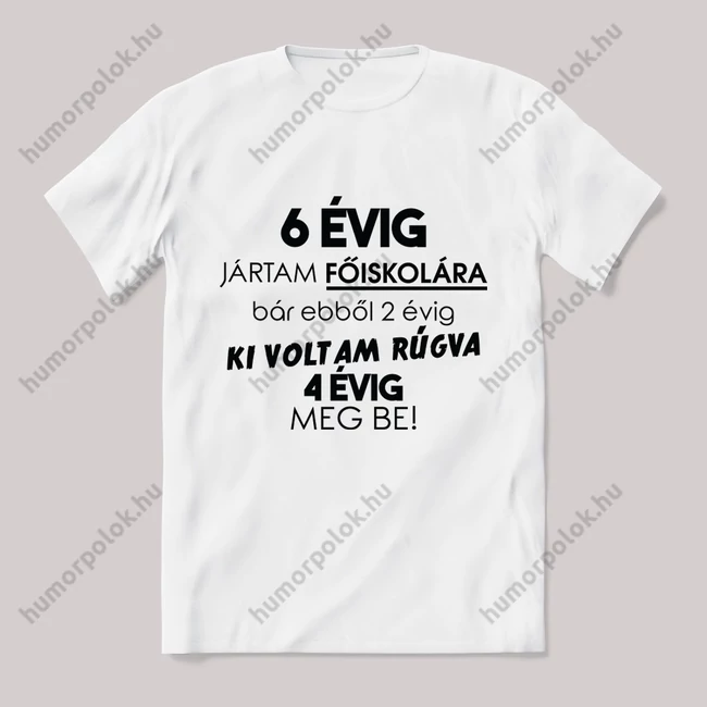 6 Évig jártam iskolába. Feliratos fehér póló.