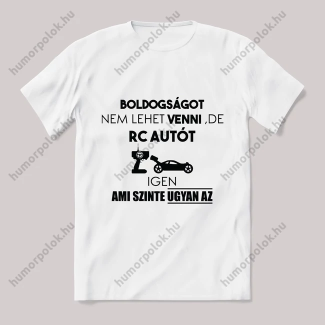 Bldogságot nem lehet venni RC autó. Feliratos fehér póló.