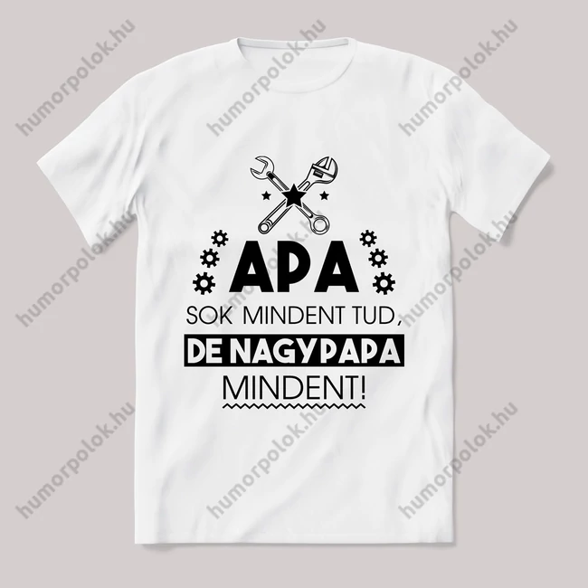 Apa sokmindent tud, nagypapa mindent. Feliratos fehér póló.