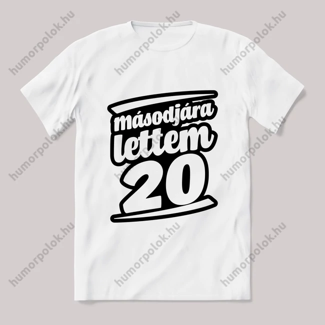 Másodjára lettem 20. Feliratos fehér póló.