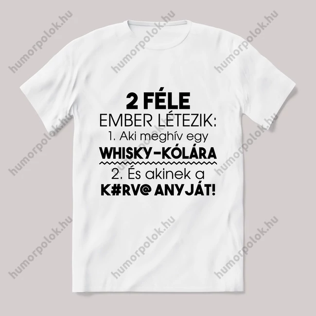 Két féle ember létezik, aki meghív egy whisky kólára. Feliratos fehér póló.
