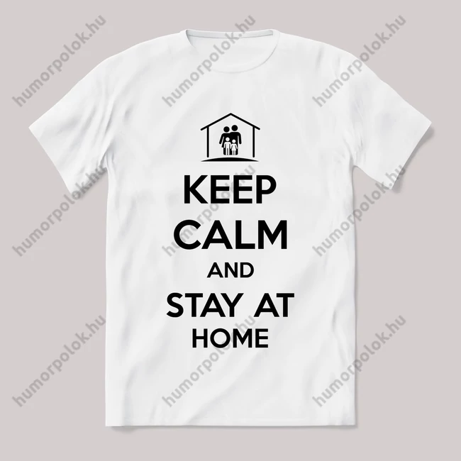 Keep calm stay at home. Feliratos fehér póló.