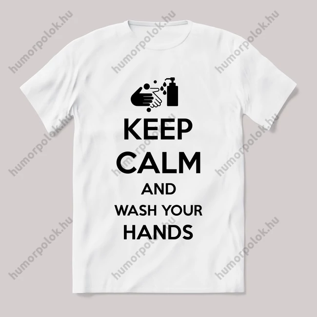 Keep calm wash your hands. Feliratos fehér póló.