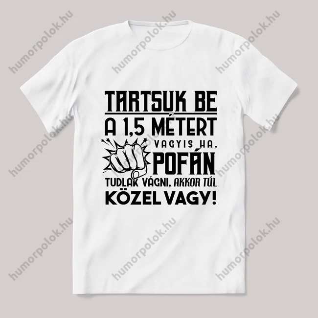 Tartsuk be a másfél métert. Feliratos fehér póló.