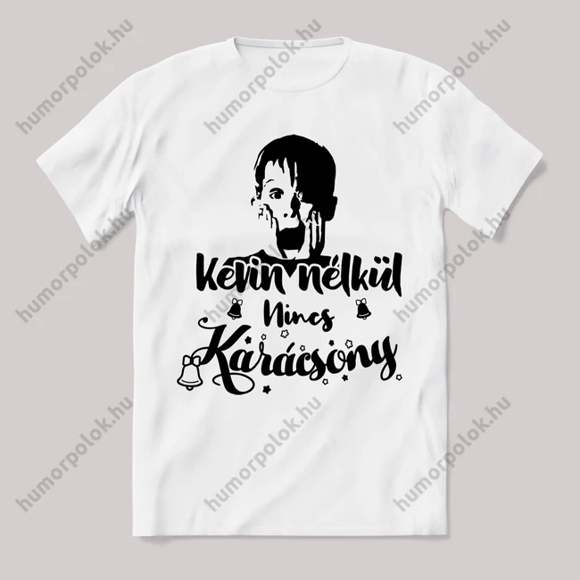Kevin nélkül nincs karácsony. Feliratos fehér póló.