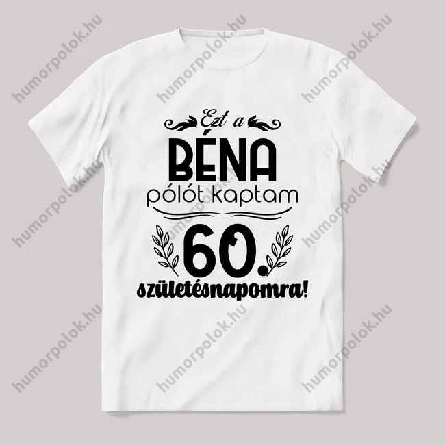 Ezt a béna pólót kaptam 60. Széletésnapra. Feliratos fehér póló.
