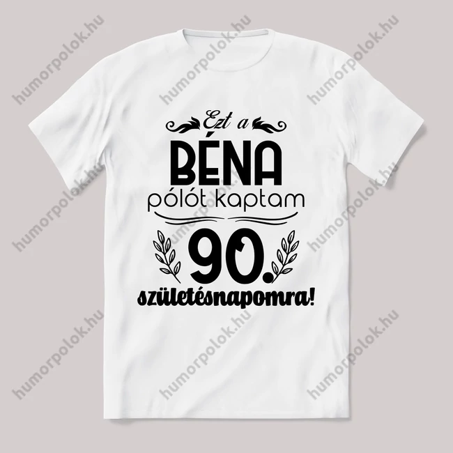 Ezt a béna pólót kaptam 90. Széletésnapra. Feliratos fehér póló.
