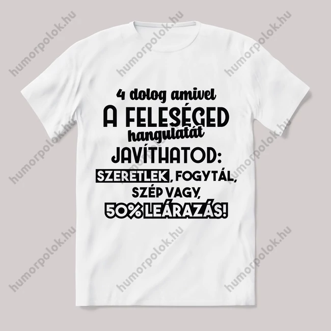 4 dolog amivel a feleséged hangulatát javíthatod. Feliratos fehér póló.