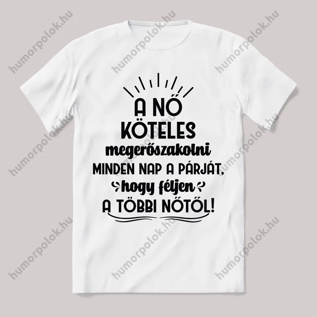 A nő köteles megerőszakolni a párját. Feliratos fehér póló.