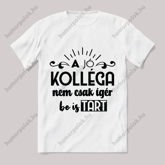 A jó kelléga nem csak ígér, be is tart. Feliratos fehér póló.