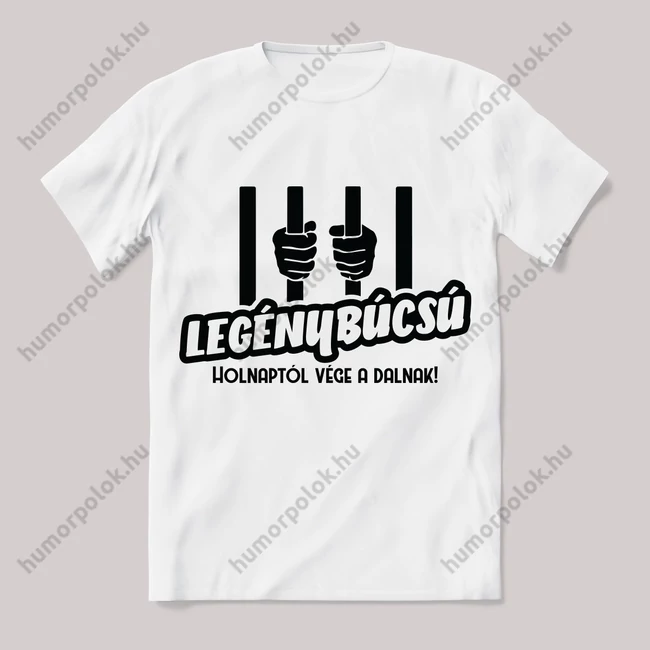 Legénybúcsú holnaptól vége a dalnak. Feliratos fehér póló.