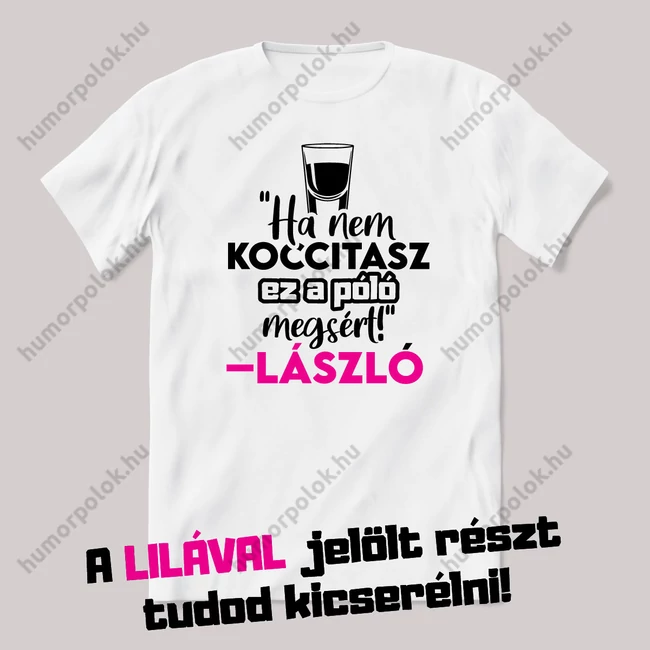 Ha nem koccintasz ez a póló megsért. Fehér Névnapos feliratos vicces póló.