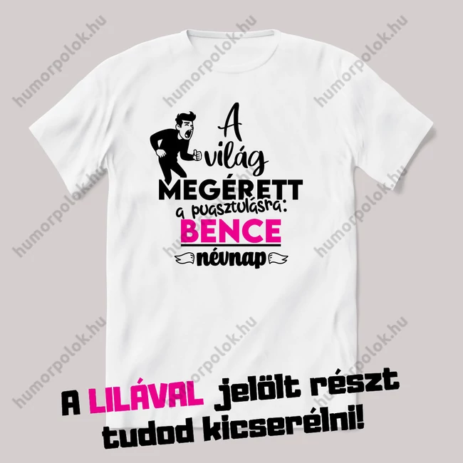 A világ megérett a pusztulásra. Fehér névnapos feliratos vicces póló.