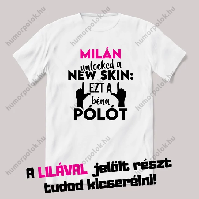 Unlocked new skin, ezt a béna pólót. Fehér névnapos feliratos vicces póló.