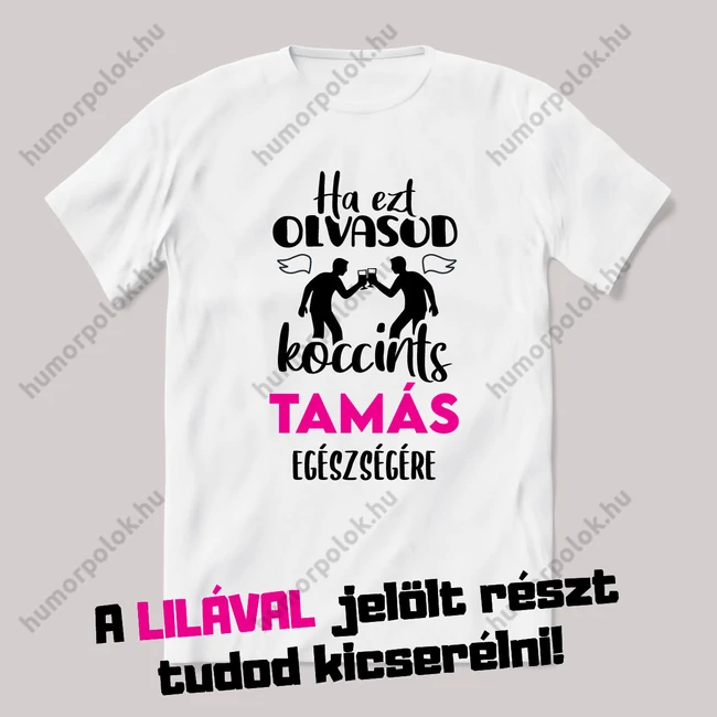 Ha ezt olvasod koccints. Fehér névnapos feliratos vicces póló.