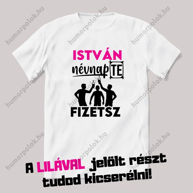 Névnap van te fizetsz. Fehér névnapos feliratos vicces póló.