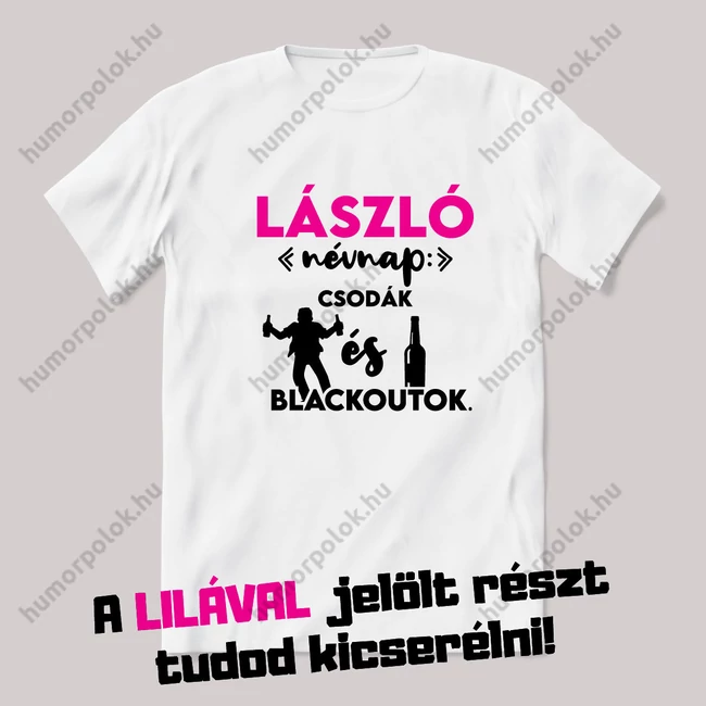 Névnap csodák és blackoutok. Fehér névnapos feliratos vicces póló.