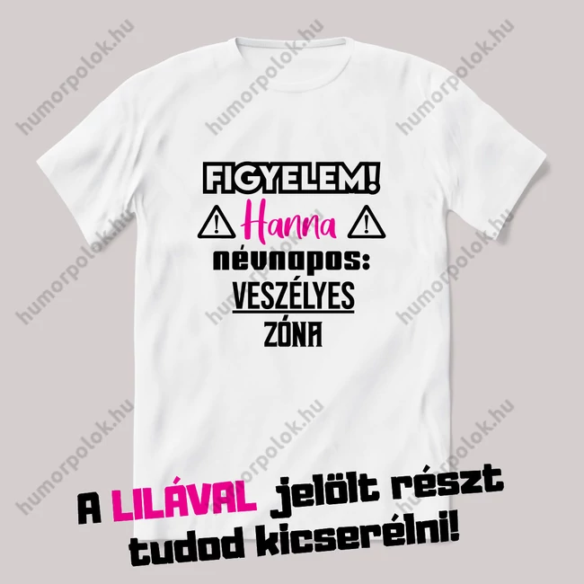 Figyelem veszélyzóna. Fehér névnapos feliratos vicces póló.