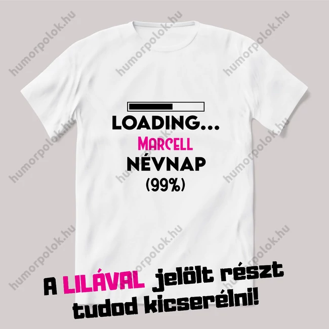 Névnap loading. Fehér névnapos feliratos vicces póló.